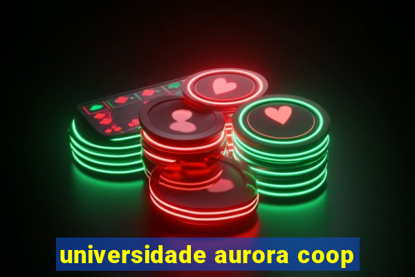 universidade aurora coop